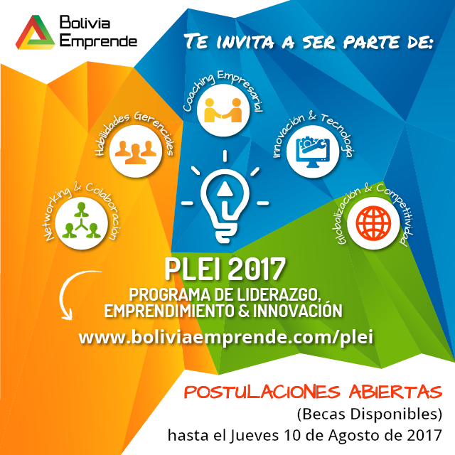 Bolivia Emprende lanza becas para el “Programa de Liderazgo, Emprendimiento e Innovación PLEI 2017” 3ra. versión