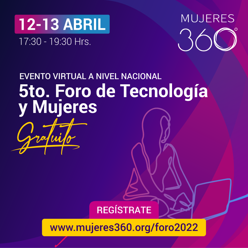 El Foro Mujeres 360 2022 apuesta por encontrar nuevas oportunidades para mujeres jóvenes desde la tecnología