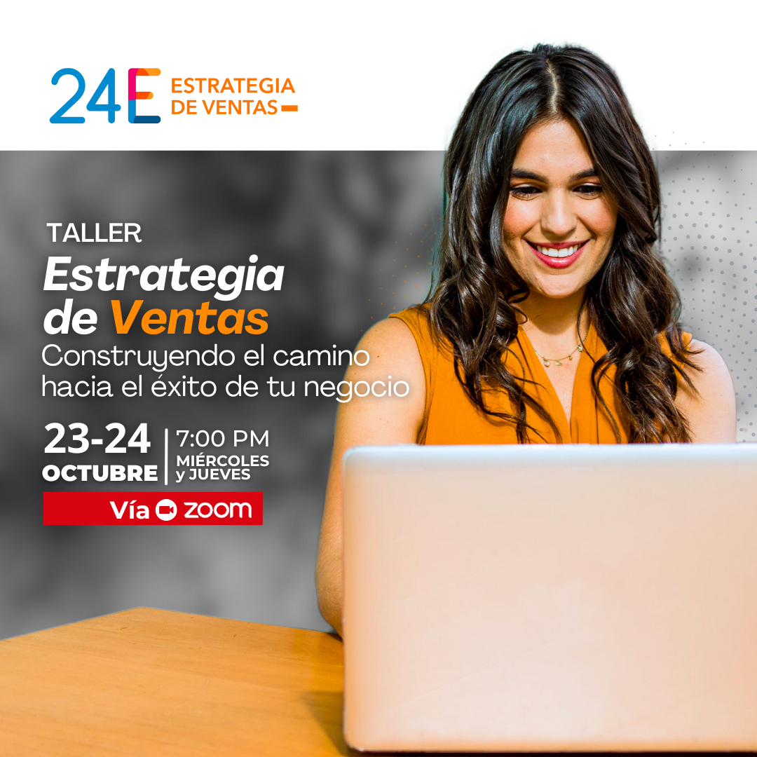 Impulsa tu Negocio con Estrategias de Ventas Efectivas: ¡Inscríbete gratis al Taller 24E!
